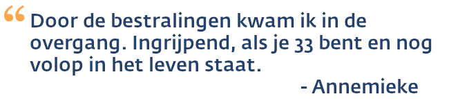 Annemieke kwam door bestraling van vaginakanker vervroegd in de overgang