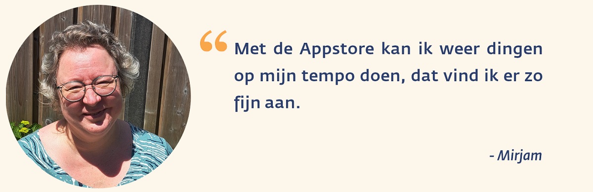 'Met de Appstore kan ik weer dingenop mijn tempo doen, dat vind ik er zo fijn aan'