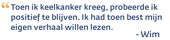 Wim heeft keelkanker en vertelt: ik had best mijn eigen verhaal willen lezen toen ik hoorde dat ik keelkanker had.