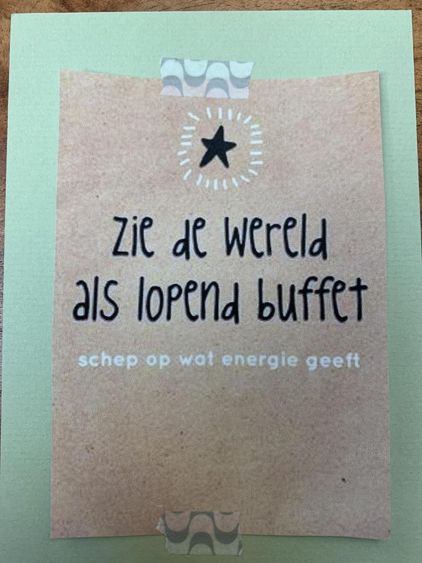 Zie je wereld als lopend buffet....schep op wat energie geeft.